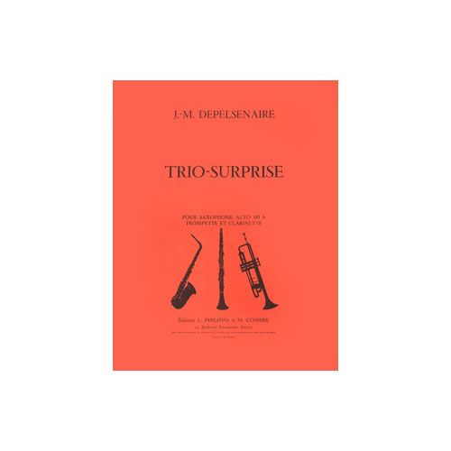 DEPELSENAIRE JEAN-MARIE - TRIO SURPRISE - SAXOPHONE, TROMPETTE ET CLARINETTE