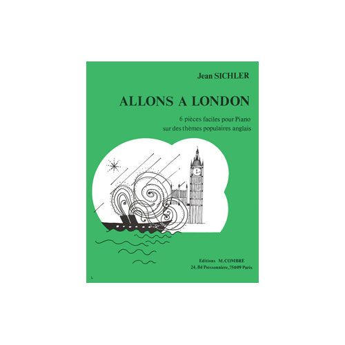 SICHLER JEAN - ALLONS A LONDON (6 PIECES FACILES SUR DES THEMES POPULAIRES ANGLAIS) - PIANO
