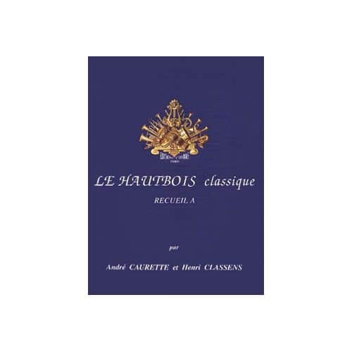 CAURETTE/CLASSENS - LE HAUTBOIS CLASSIQUE RECUEIL A