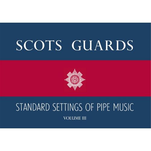  Scots Guards Standard Settings Of Pipe Music - Volume Iii - Bagpipe