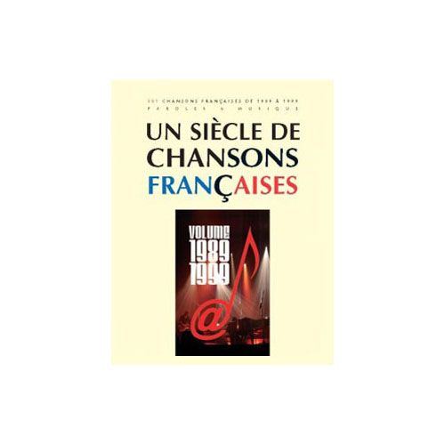 UN SIECLE DE CHANSONS FRANCAISES 1989-1999
