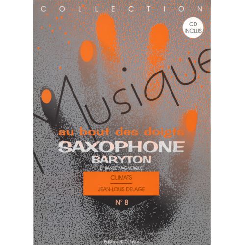 HIT DIFFUSION DELAGE J.L. - MUSIQUE AU BOUT DES DOIGTS - CLIMAT + CD - SAXOPHONE