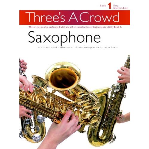 THREE'S A CROWD BOOK 1 SAXOPHONE ASAX - BOOK 1 EASY INTERMEDIATE - WIND ENSEMBLE