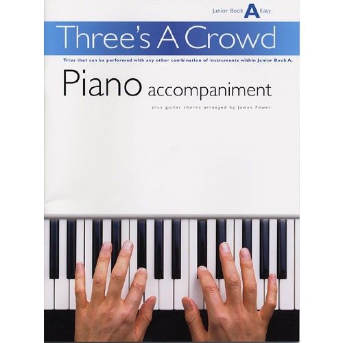 POWER THREE'S A CROWD PIANO ACCOMPANIMENT JUNIOR BOOK A - PIANO SOLO