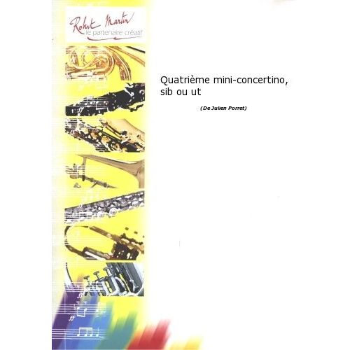 ROBERT MARTIN PORRET J. - QUATRIÈME MINI-CONCERTINO, SIB OU UT