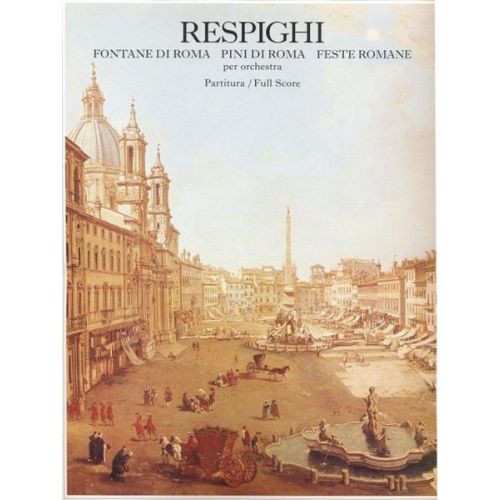 RESPIGHI O. - FONTANE DI ROMA PINI DI ROMA FESTE ROMANE - CONDUCTEUR