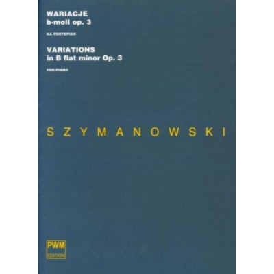 PWM SZYMANOWSKI KAROL - VARIATIONS B FLAT MINOR OP.3 - PIANO
