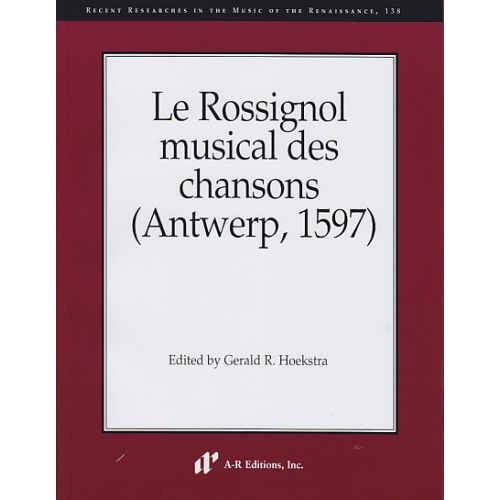 A-R EDITIONS LE ROSSIGNOL MUSICAL DES CHANSONS (ANTWERP, 1597)