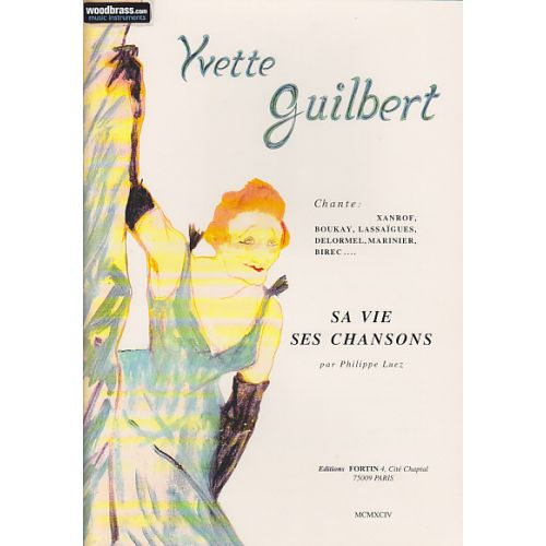 FORTIN YVETTE GUILBERT - SA VIE, SES CHANSONS