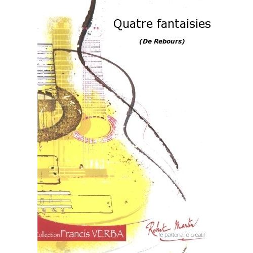 ROBERT MARTIN REBOURS - QUATRE FANTAISIES