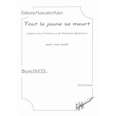 Editions musicales Rubin DUCOL BRUNO - TOUT LE JAUNE SE MEURT - VOIX SEULE