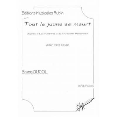 DUCOL BRUNO - TOUT LE JAUNE SE MEURT - VOIX SEULE
