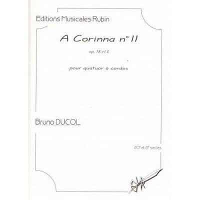 Editions musicales Rubin DUCOL BRUNO - A CORINNA NII OP.18 N2 - QUATUOR A CORDES 