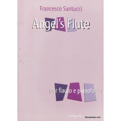 SANTUCCI FRANCESCO - ANGEL'S FLUTE PER FLAUTO E PIANOFORTE