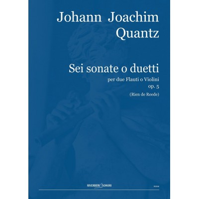 RIVERBERI SONORI QUANTZ J.J. - SEI SONATE O DUETTI OP.5 - FLUTE & VIOLON 