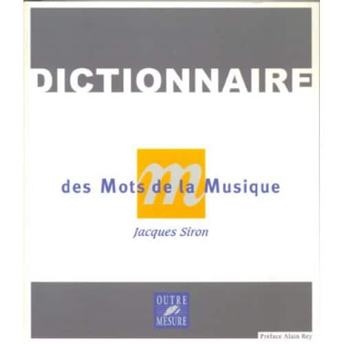 OUTRE MESURE DICTIONNAIRE DES MOTS DE LA MUSIQUE NOUVELLE EDITION J.SIRON