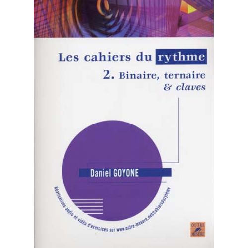  Goyone Daniel - Les Cahiers Du Rythme Vol.2 Binaire, Ternaire & Claves