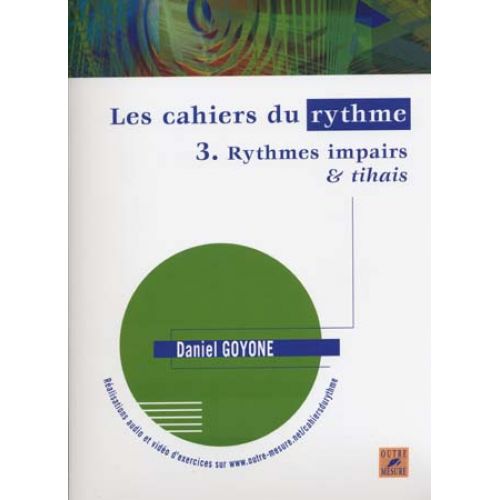 OUTRE MESURE Goyone Daniel - Les Cahiers Du Rythme Vol.3 Rythmes Impairs et Tihais