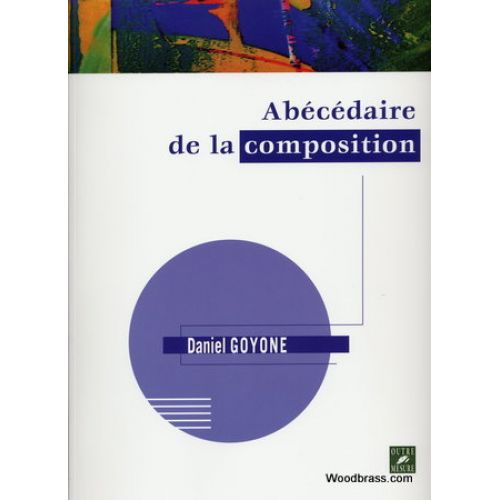 GOYONE DANIEL - ABECEDAIRE DE LA COMPOSITION