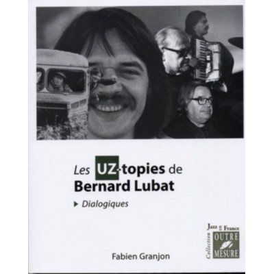 OUTRE MESURE GRANJON FABIEN - LES UZ-TOPIES DE BERNARD LUBAT (DIALOGIQUES)