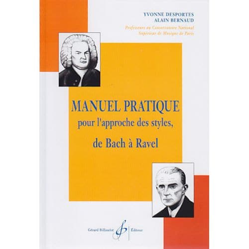 DESPORTES YVONNE - MANUEL PRATIQUE POUR L'APPROCHE DES STYLES DE BACH A RAVEL