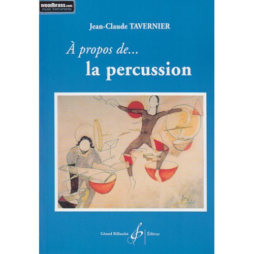BILLAUDOT Tavernier JEAN-claude - A Propos De La Percussion...