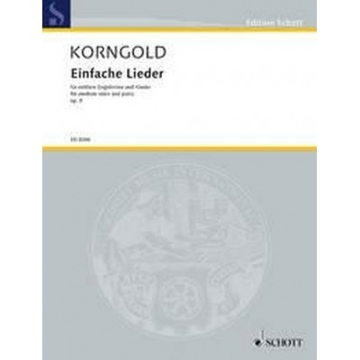 SCHOTT Korngold E.w. - Einfache Lieder Op.9 - Voix Moyenne & Piano