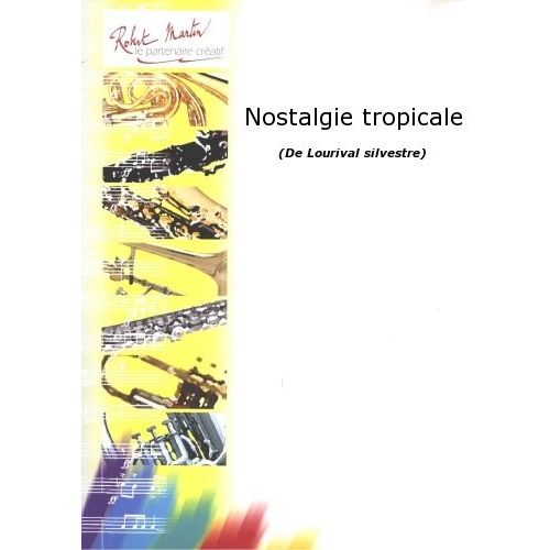 ROBERT MARTIN LOURIVAL S. - NOSTALGIE TROPICALE