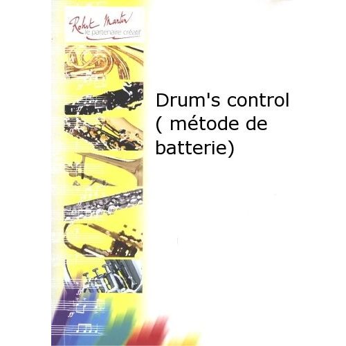 ROBERT MARTIN DAYAN J.L. - DRUM'S CONTROL (METHODE DE BATTERIE)