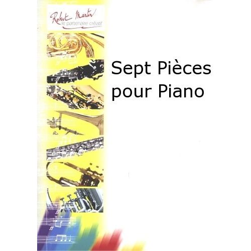 ROBERT MARTIN THILLOY P. - SEPT PIÈCES POUR PIANO