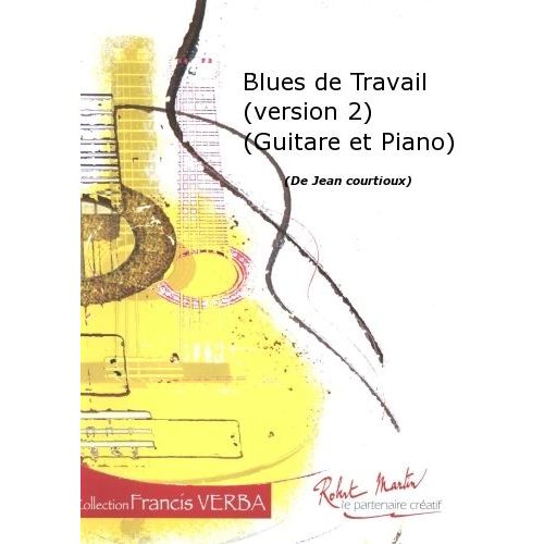 ROBERT MARTIN COURTIOUX J. - BLUES DE TRAVAIL (VERSION 2) (GUITARE ET PIANO)
