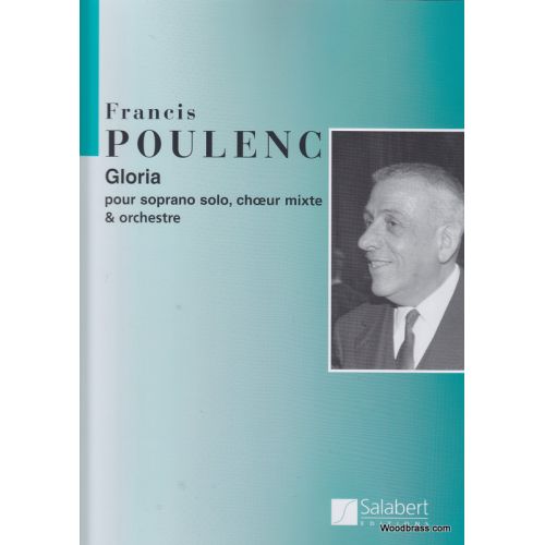 POULENC F. - GLORIA POUR SOPRANO SOLO CHOEUR MIXTE ET ORCHESTRE
