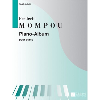 MOMPOU F. - PIANO-ALBUM - COLLECTION XXE SIECLE - PIANO