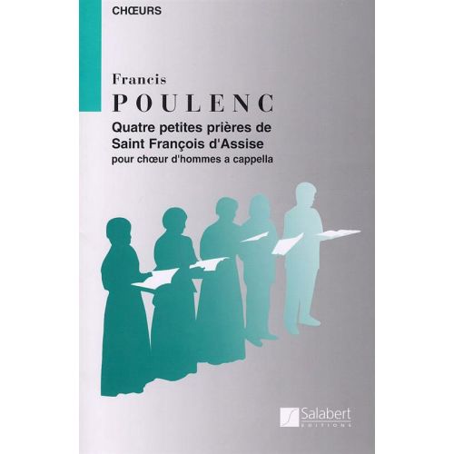 POULENC F. - QUATRE PETITES PRIERES DE SAINT FRANCOIS D'ASSISE - CHOEUR