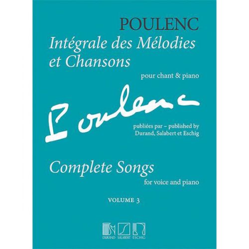 EDITION MAX ESCHIG POULENC F. - INTEGRALE DES MELODIES ET CHANSONS VOL.3 - CHANT & PIANO