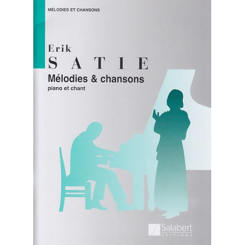 SATIE ERIK - MELODIES ET CHANSONS (CHANT / PIANO)