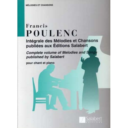 POULENC FRANCIS - INTÉGRALE DES MÉLODIES ET CHANSONS - CHANT, PIANO 