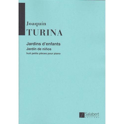 TURINA JOAQUIN - JARDINS D'ENFANTS - 8 PETITES PIèCES POUR PIANO