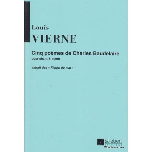 VIERNE L. - CINQ POEMES DE CH. BAUDELAIRE - VOIX ET PIANO