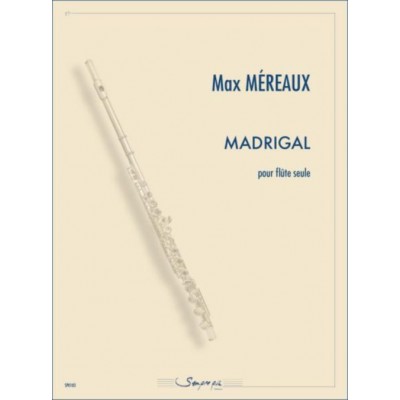 MEREAUX MAX - MADRIGAL - FLUTE SEULE