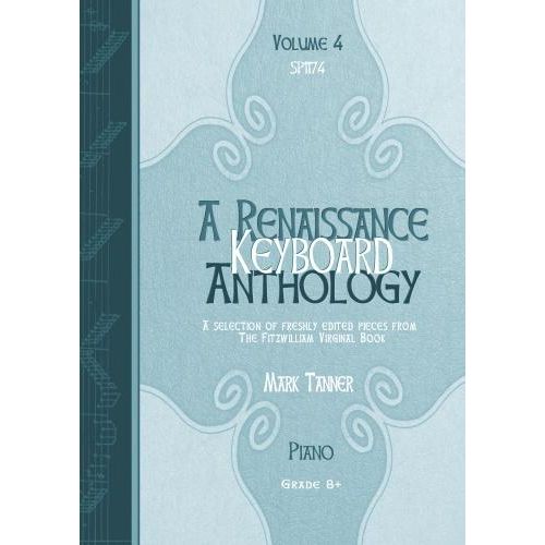 SPARTAN PRESS MUSIC A RENAISSANCE KEYBOARD ANTHOLOGY VOL. 4. GRADE 8