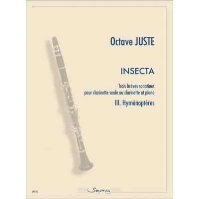 SEMPRE PIU EDITIONS OCTAVE JUSTE - INSECTA III HYMENOPTERES - CLARINETTE & PIANO 
