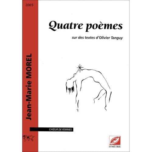 MOREL J.M. - QUATRE POÈMES, SUR DES TEXTES D'OLIVIER TANGUY - CHOEUR