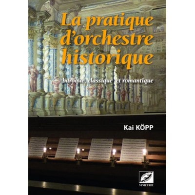  Kopp Kai - La Pratique D'orchestre Historique