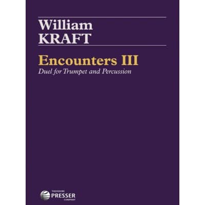 THEODORE PRESSER COMPANY KRAFT WILLIAM - ENCOUNTERS III - TROMPETTE & PERCUSSIONS