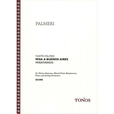 TONOS PALMERI MARTIN - MISA A BUENOS AIRES, MISATANGO - SCORE