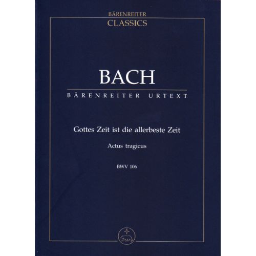 BARENREITER BACH J.S. - GOTTES ZEIT IST DIE ALLERBESTE ZEIT, ACTUS TRAGICUS, CANTATE BWV 106 - CONDUCTEUR POCHE
