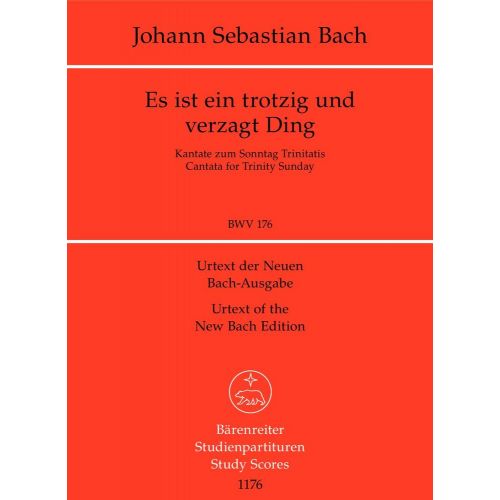 BARENREITER BACH J.S - ES IST EIN TROTZIG UND VERZAGT DING BWV 176 - STUDIENPARTITUR