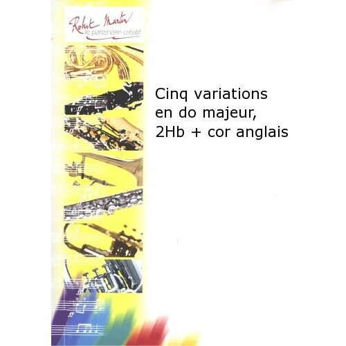 ROBERT MARTIN TRIEBENSEN - CINQ VARIATIONS EN DO MAJEUR, 2 HAUTBOIS + COR ANGLAIS