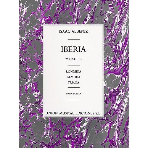UME (UNION MUSICAL EDICIONES) ISAAC ALBENIZ IBERIA VOLUME 2 ALMERIA, RONDENA Y TRIANA - PIANO SOLO